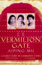 Vermilion Gate A Family Story Of Communist China