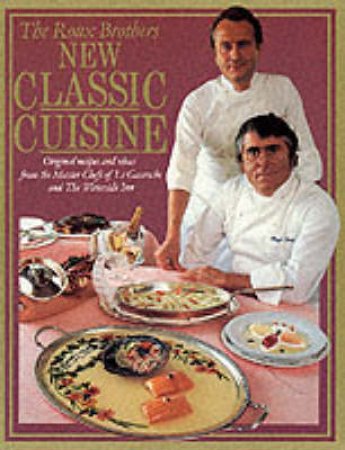 The Roux Brothers: New Classic Cuisine by Michael & Albert Roux