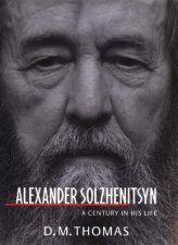 Alexander Solzhenitsyn A Century in His Life