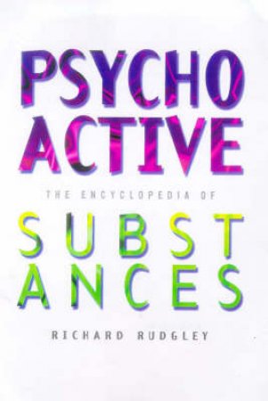 The Encyclopedia of Psychoactive Substances by Richard Rudgley