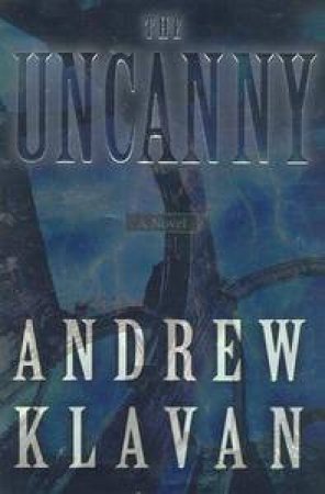 The Uncanny by Andrew Klavan
