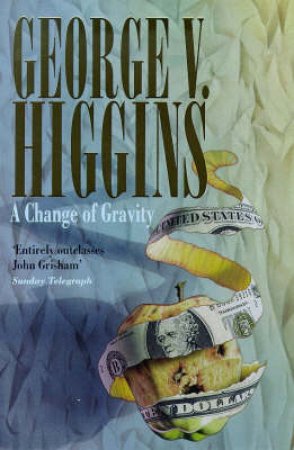 A Change of Gravity by George V Higgins