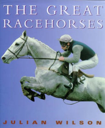 Great Racehorses by Julian Wilson