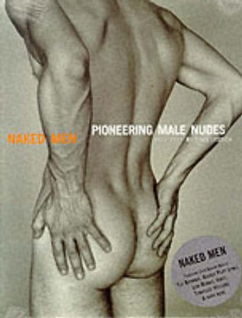 Naked Men: Pioneering Male Nudes 1935-1955 by David Leddick