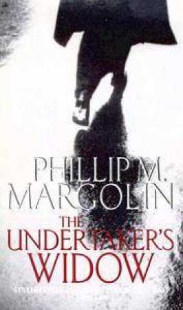 The Undertaker's Widow by Phillip M Margolin