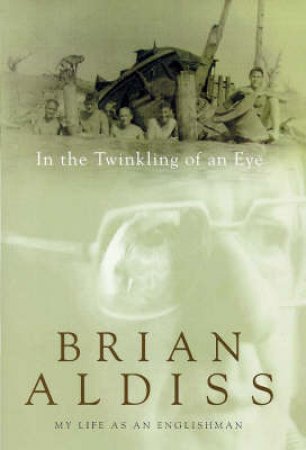 The Twinkling of an Eye: My Life As An Englishman by Brian Aldiss