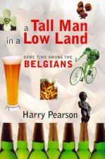 A Tall Man In A Low Land Some Time Among The Belgians