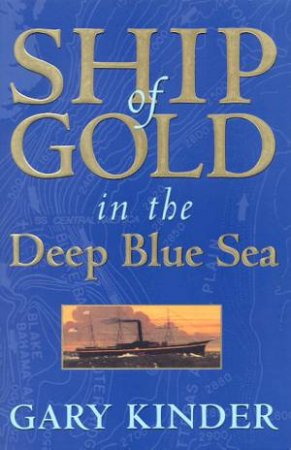 Ship Of Gold In The Deep Blue Sea by Gary Kinder