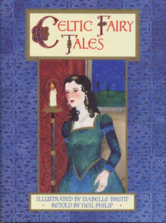 Celtic Fairy Tales by Neil Philip