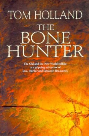 The Bone Hunter by Tom Holland