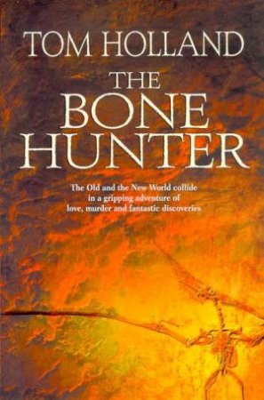 The Bone Hunter by Tom Holland