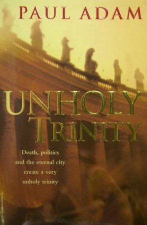 Unholy Trinity by Paul Adam