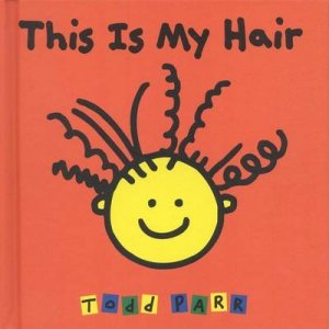 This Is My Hair by Todd Parr