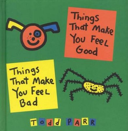 Things That Make You Feel Good, Things That Make You Feel Bad by Todd Parr