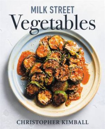 Milk Street Vegetables by Christopher Kimball