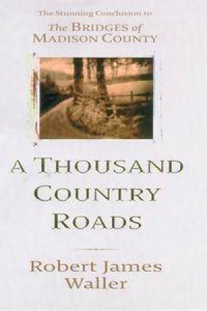 A Thousand Country Roads by Robert James Waller