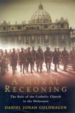 A Moral Reckoning The Role Of The Catholic Church In The Holocaust