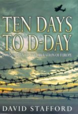 Ten Days To DDay Countdown To The Liberation Of Europe