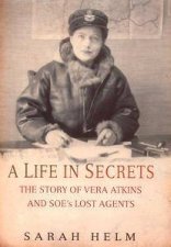 A Life In Secrets The Story Of Vera Atkins