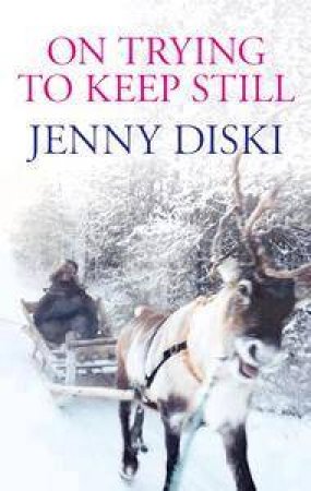 On Trying To Keep Still by Jenny Diski