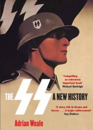 SS: A New History by Adrian Weale