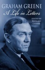 Graham Greene A Life in Letters