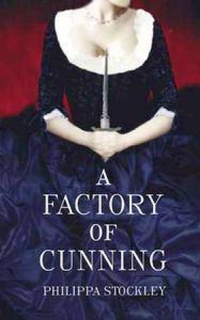 A Factory Of Cunning by Philippa Stockley