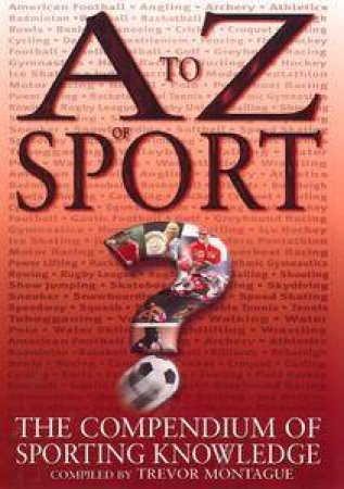 A To Z Of Sport by Trevor Montague