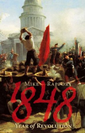 1848: Year of Revolution by Mike Rapport