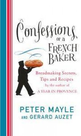 Confessions Of A French Baker by Peter Mayle