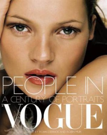 People In Vogue: A Century of Portraits by Robin Derrick & Rob Muir