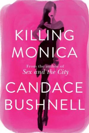 Killing Monica by Candace Bushnell