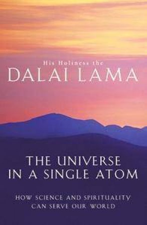 The Universe In A Single Atom by Dalai Lama