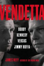 Vendetta Bobby Kennedy Versus Jimmy Hoffa