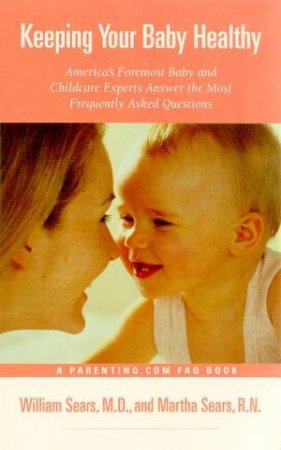 Keeping Your Baby Healthy by Dr William Sears & Martha Sears