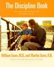 Discipline Book How To Have A Better Behaved Child From Birth To Age Ten