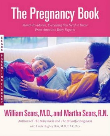 The Pregnancy Book: A Month-By-Month Guide by William Sears Ed.