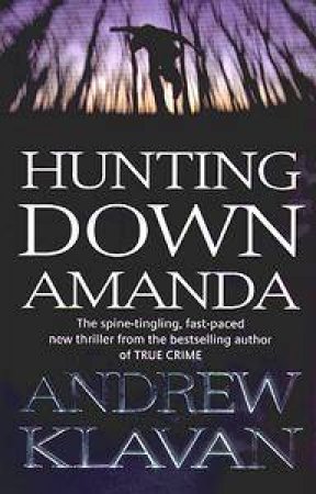 Hunting Down Amanda by Andrew Klavan
