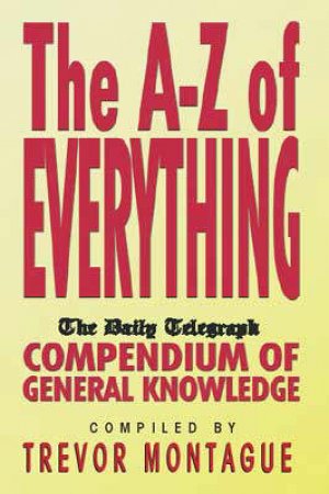 The Daily Telegraph A-Z Of Almost Everything by Montague Trevor