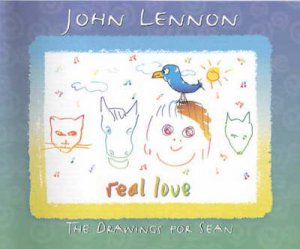 Real Love: Drawings For Sean by John Lennon