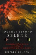 Journey Beyond Selene Remarkable Expeditions To The Ends Of The Solar System