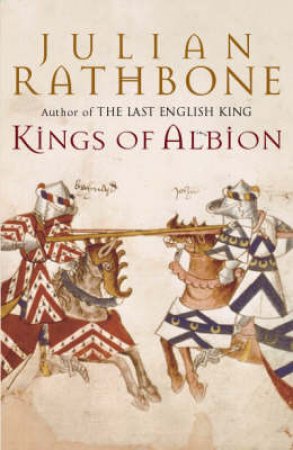 Kings Of Albion by Julian Rathbone