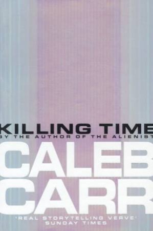 Killing Time by Caleb Carr