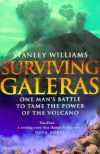 Surviving Galeras One Mans Battle To Tame The Power Of The Volcano