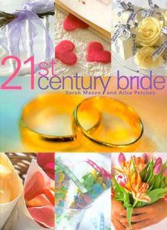 21st Century Bride by Sarah Mason & Ailsa Petchey