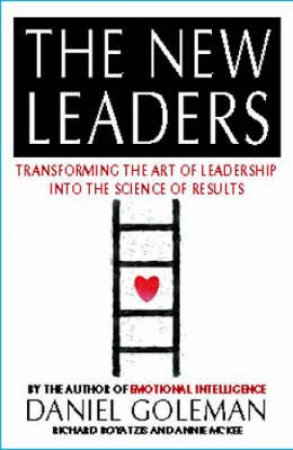 The New Leaders: Emotional Intelligence At Work by Daniel Goleman