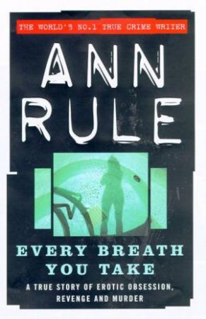 Every Breath You Take by Ann Rule