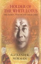 Holder Of The White Lotus The Secret Lives Of The Dalai Lama