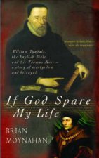 If God Should Spare My Life A Life Of William Tyndale