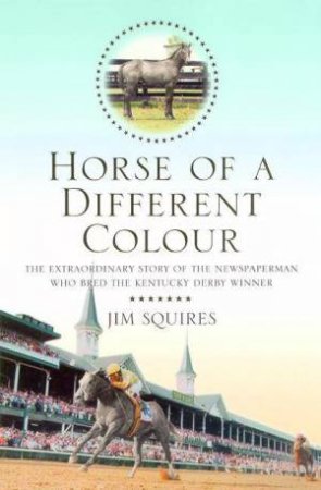 Horse Of A Different Colour by Jim Squires